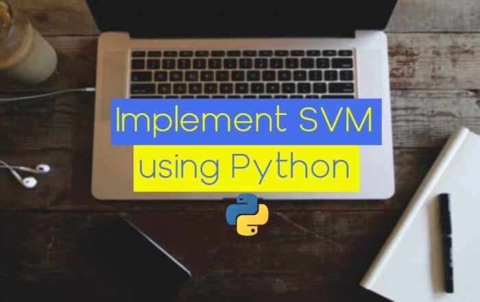 The Easiest Way to Implement and Understand Linear SVM (Linear Support Vector Machines) Using Python